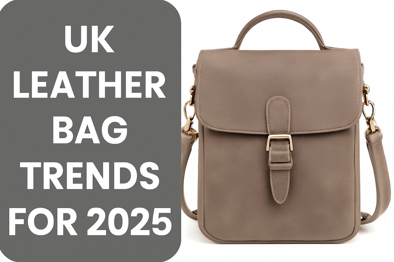 UK Leather Bag Trends for 2025
